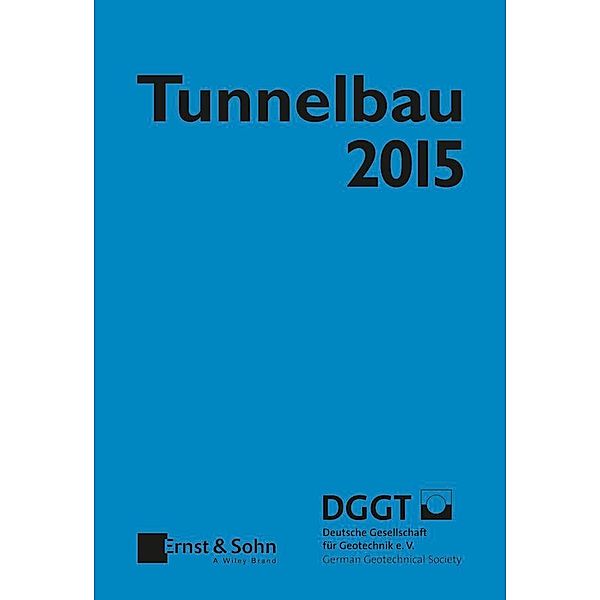 Taschenbuch für den Tunnelbau 2015 / Taschenbuch Tunnelbau, Deutsche Gesellschaft für Geotechnik e. V.