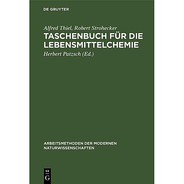 Taschenbuch für die Lebensmittelchemie / Arbeitsmethoden der modernen Naturwissenschaften, Alfred Thiel, Robert Strohecker