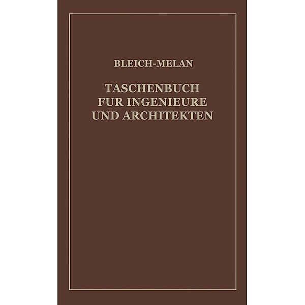 Taschenbuch für Ingenieure und Architekten, H. Baudisch, Fr. Bleich, Alfred Haerpfer, L. Huber, P. Kresnik, J. Melan, F. Steiner