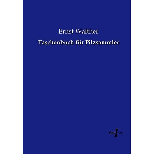 Taschenbuch für Pilzsammler, Ernst Walther