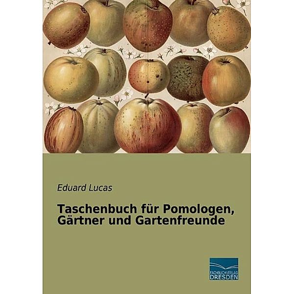 Taschenbuch für Pomologen, Gärtner und Gartenfreunde, Eduard Lucas
