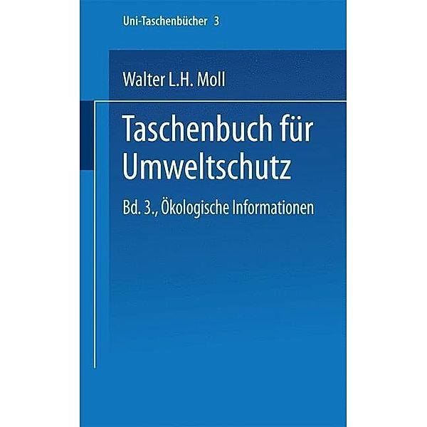 Taschenbuch für Umweltschutz / Uni-Taschenbücher Bd.III, Walter L. H. Moll
