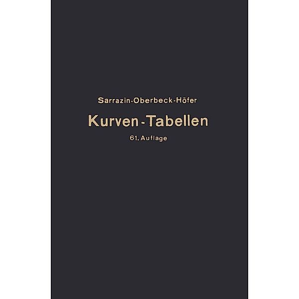 Taschenbuch zum Abstecken von Kreisbogen mit und ohne Übergangsbogen für Eisenbahnen, Strassen und Kanäle, Max Höfer, H. Oberbeck, Otto Sarrazin, . . Sarrazin-Oberbeck-Höfer