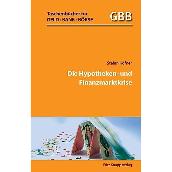 Taschenbücher für Geld, Bank und Börse / Die Hypotheken- und Finanzmarktkrise, Stefan Kofner