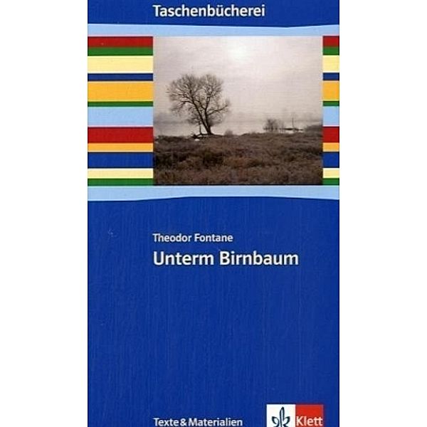 Taschenbücherei. Texte & Materialien / Unterm Birnbaum, Theodor Fontane