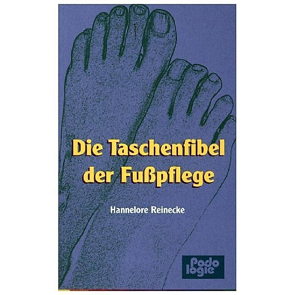 Taschenfibel der Fußpflege, Hannelore Reinecke