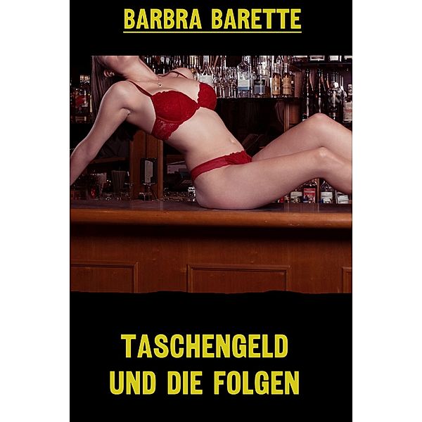 Taschengeld und die Folgen, Barbra Barette