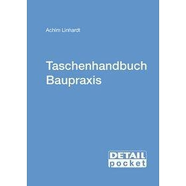 Taschenhandbuch Baupraxis, Achim Linhardt