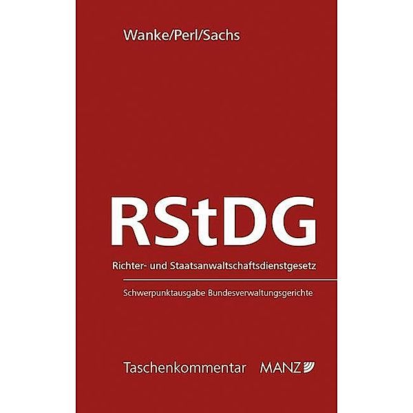 Taschenkommentar / Richter- und StaatsanwaltschaftsdienstG RStDG, Rudolf Wanke, Harald Perl, Michael Sachs