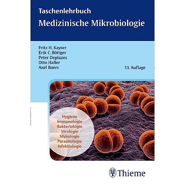 Taschenlehrbuch Medizinische Mikrobiologie, Fritz H. Kayser, Erik Christian Böttger, Otto Haller, Peter Deplazes, Axel Roers