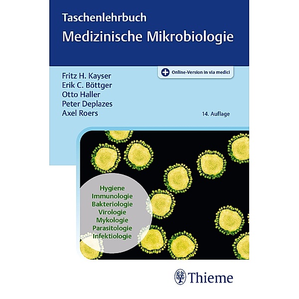 Taschenlehrbuch Medizinische Mikrobiologie, Fritz H. Kayser, Erik Christian Böttger, Otto Haller, Peter Deplazes, Axel Roers