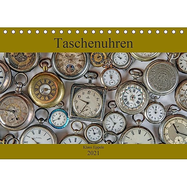 Taschenuhren (Tischkalender 2021 DIN A5 quer), Klaus Eppele