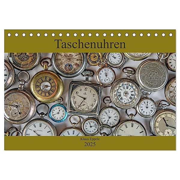 Taschenuhren (Tischkalender 2025 DIN A5 quer), CALVENDO Monatskalender, Calvendo, Klaus Eppele