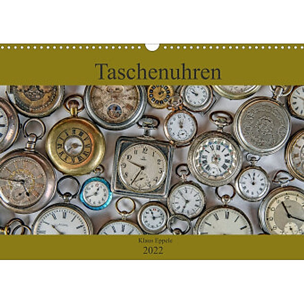 Taschenuhren (Wandkalender 2022 DIN A3 quer), Klaus Eppele