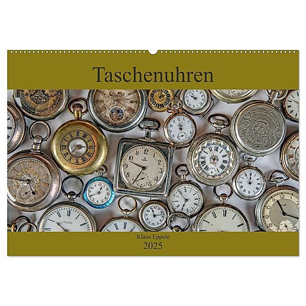 Taschenuhren (Wandkalender 2025 DIN A2 quer), CALVENDO Monatskalender, Calvendo, Klaus Eppele