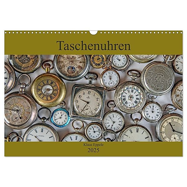 Taschenuhren (Wandkalender 2025 DIN A3 quer), CALVENDO Monatskalender, Calvendo, Klaus Eppele
