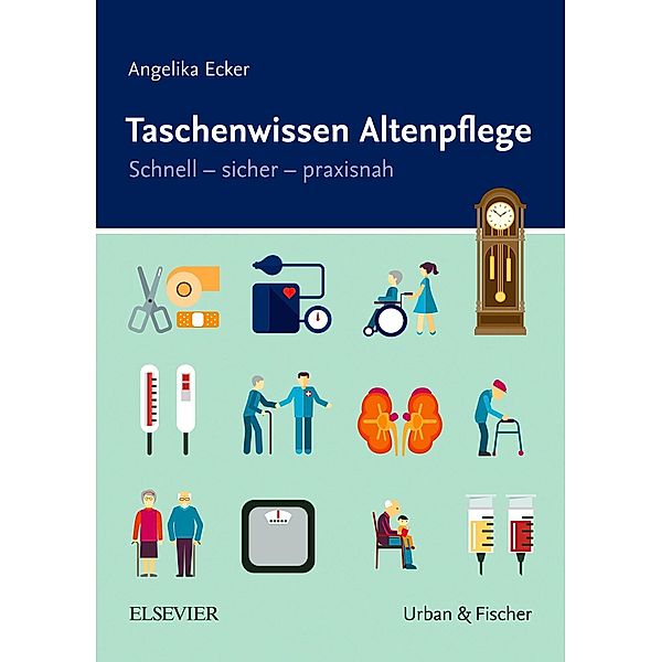 Taschenwissen Altenpflege / Taschenwissen (Urban&Fischer), Angelika Ecker