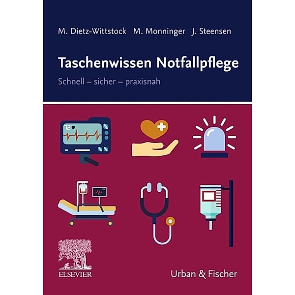 Taschenwissen Notfallpflege / Taschenwissen (Urban&Fischer), Margot Dietz-Wittstock, Martin Monninger, Jessica Steensen