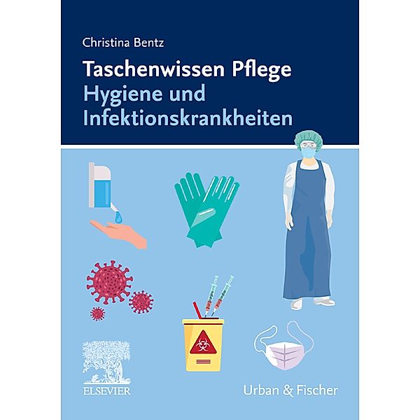 Taschenwissen Pflege Hygiene und Infektionskrankheiten, Christina Bentz