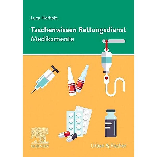 Taschenwissen Rettungsdienst Medikamente, Luca Herholz