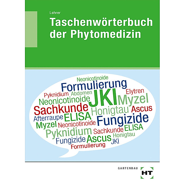 Taschenwörterbuch der Phytomedizin, Thomas Lohrer