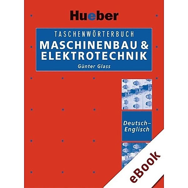 Taschenwörterbuch Maschinenbau & Elektrotechnik Deutsch-Englisch, Günter Glass