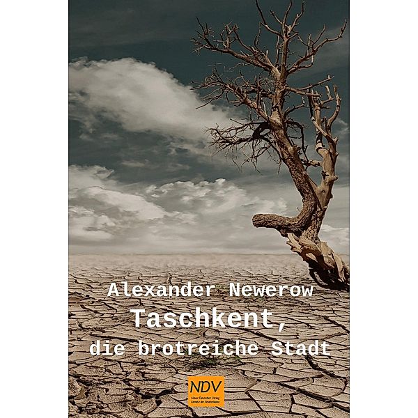 Taschkent, die brotreiche Stadt, Alexander S. Newerow