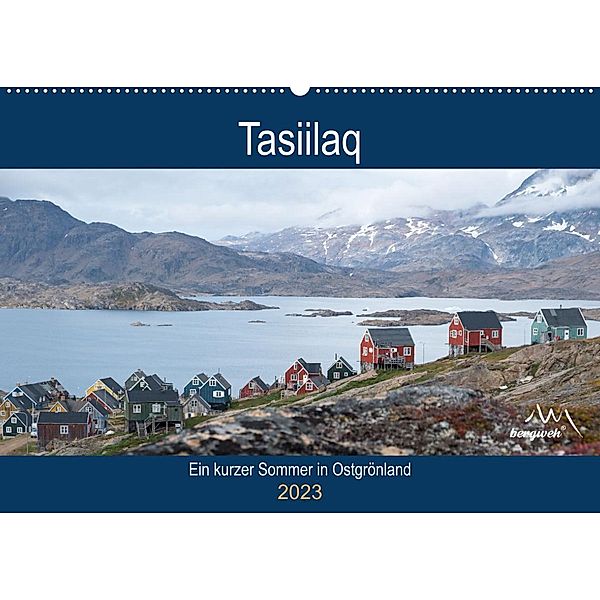 Tasiilaq - Ein kurzer Sommer in Ostgrönland (Wandkalender 2023 DIN A2 quer), Barbara Esser