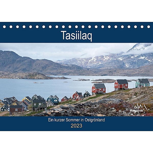Tasiilaq - Ein kurzer Sommer in Ostgrönland (Tischkalender 2023 DIN A5 quer), Barbara Esser