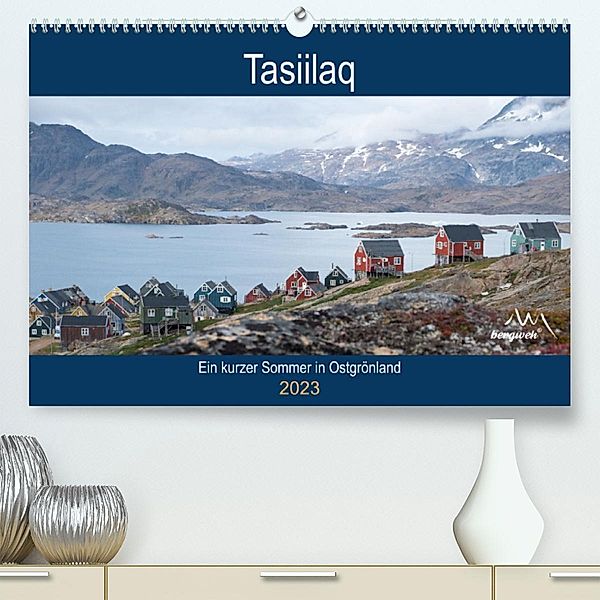 Tasiilaq - Ein kurzer Sommer in Ostgrönland (Premium, hochwertiger DIN A2 Wandkalender 2023, Kunstdruck in Hochglanz), Barbara Esser