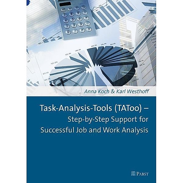 Task-Analysis-Tools (TAToo) - Step-by-Step Support for Successful Job and Work Analysis, Anna Koch, Karl Westhoff