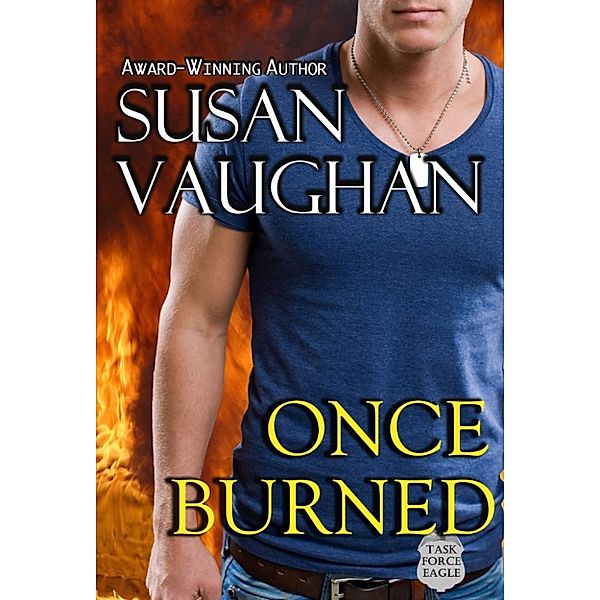 Task Force Eagle: Once Burned, Susan Vaughan