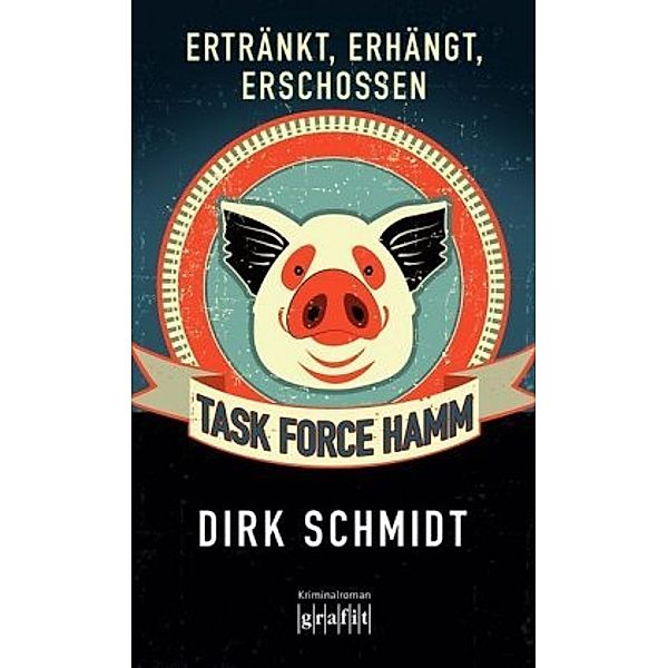 Task Force Hamm - Ertränkt, erhängt, erschossen, Dirk Schmidt