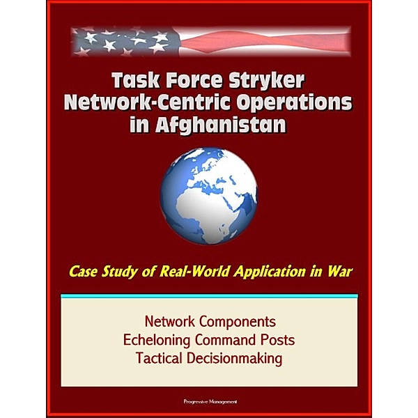 Task Force Stryker Network-Centric Operations in Afghanistan: Case Study of Real-World Application in War, Network Components, Echeloning Command Posts, Tactical Decisionmaking