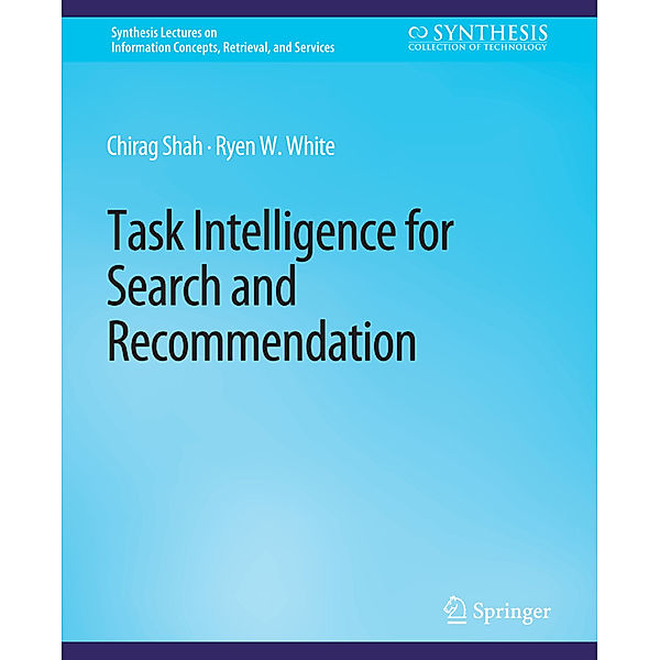Task Intelligence for Search and Recommendation, Chirag Shah, Ryen W. White