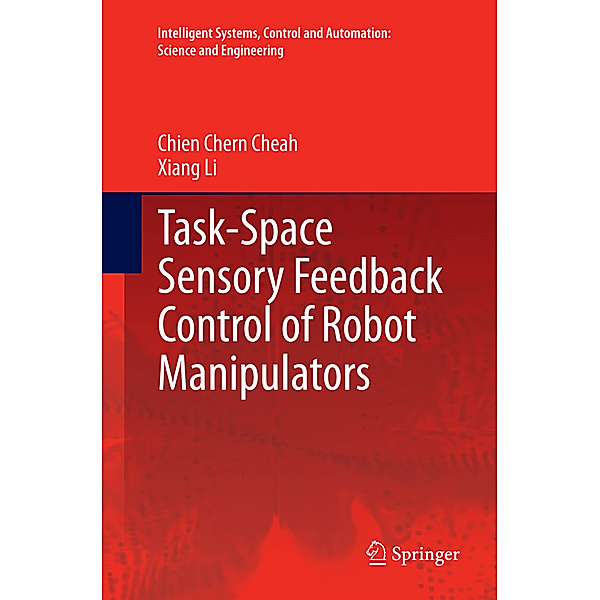 Task-Space Sensory Feedback Control of Robot Manipulators, Chien Chern Cheah, Xiang Li