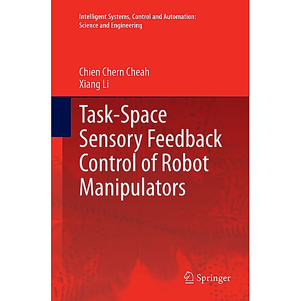 Task-Space Sensory Feedback Control of Robot Manipulators, Chien Chern Cheah, Xiang Li