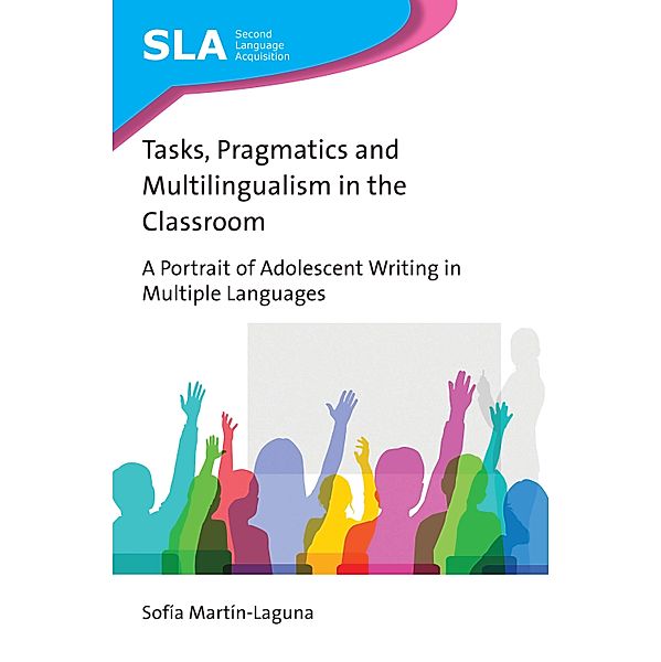 Tasks, Pragmatics and Multilingualism in the Classroom / Second Language Acquisition Bd.140, Sofía Martín-Laguna