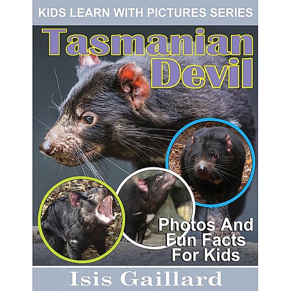 Tasmanian Devil Photos and Fun Facts for Kids (Kids Learn With Pictures, #101) / Kids Learn With Pictures, Isis Gaillard