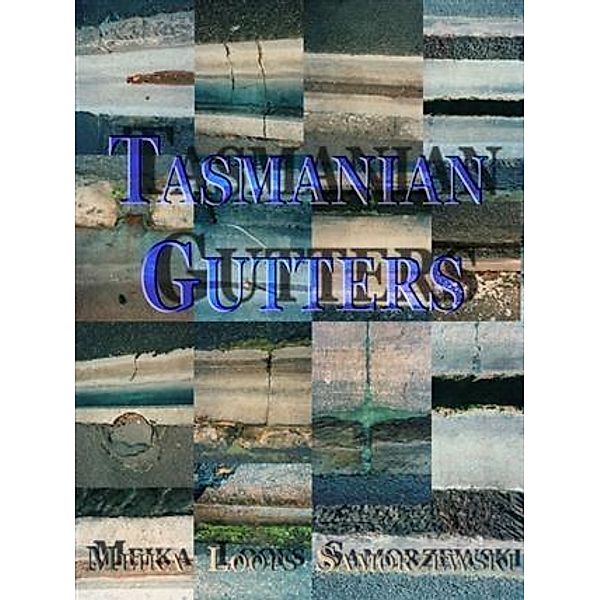 Tasmanian Gutters, meika loofs samorzewski