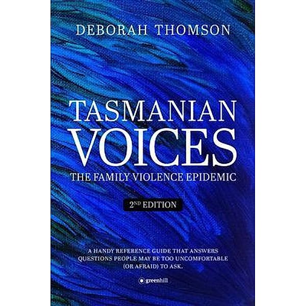 Tasmanian Voices: The Family Violence Epidemic - 2nd Edition : The Family Violence Epidemic -, Deborah Thomson
