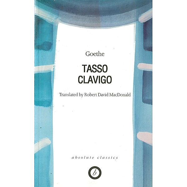 Tasso/Clavigo / Oberon Modern Plays, Johann Wolfgang von Goethe