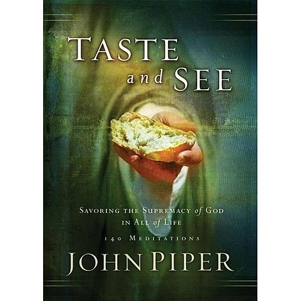 Taste and See, John Piper