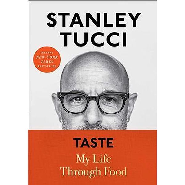 Taste- My Life Through Food / Memories of Ages Press, Stanley Tucci