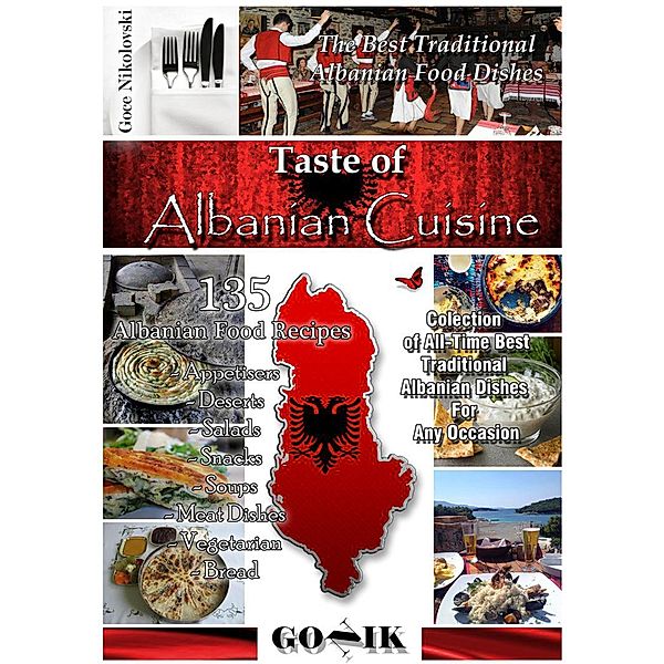 Taste of Albanian Cuisine (Balkan Cuisine, #4) / Balkan Cuisine, Goce Nikolovski