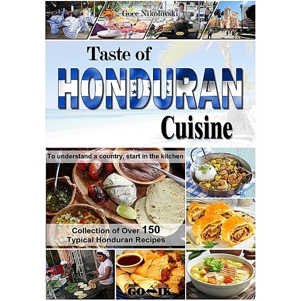 Taste of Honduran Cuisine (Latin American Cuisine, #12), Goce Nikolovski