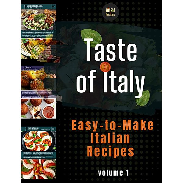 Taste of italy: A Digital Cookbook with 50 Easy-to-Make Italian Recipes - Discover the Art of Italian Cooking!, Ait2J