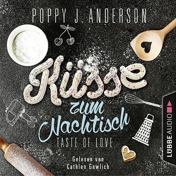 Taste of Love - 2 - Küsse zum Nachtisch, Poppy J. Anderson