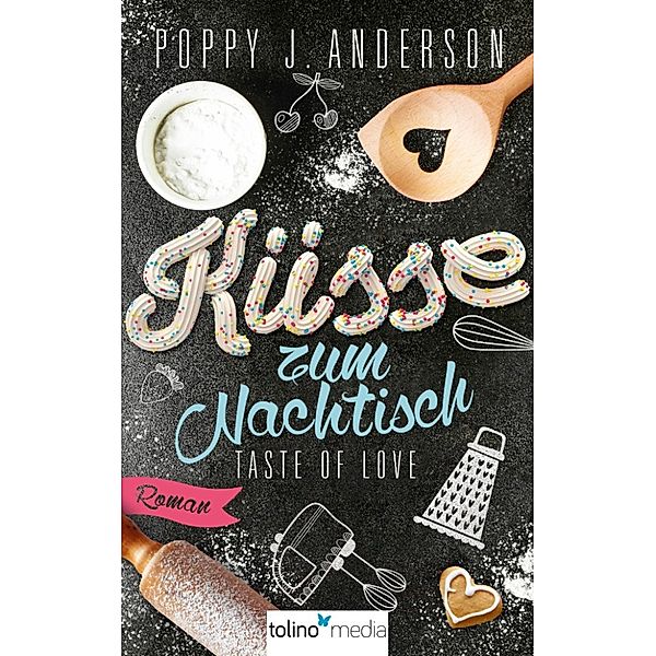 Taste of Love - Küsse zum Nachtisch, Poppy J. Anderson