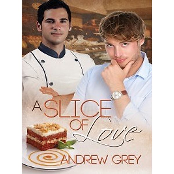 Taste of Love Stories: A Slice of Love, Andrew Grey